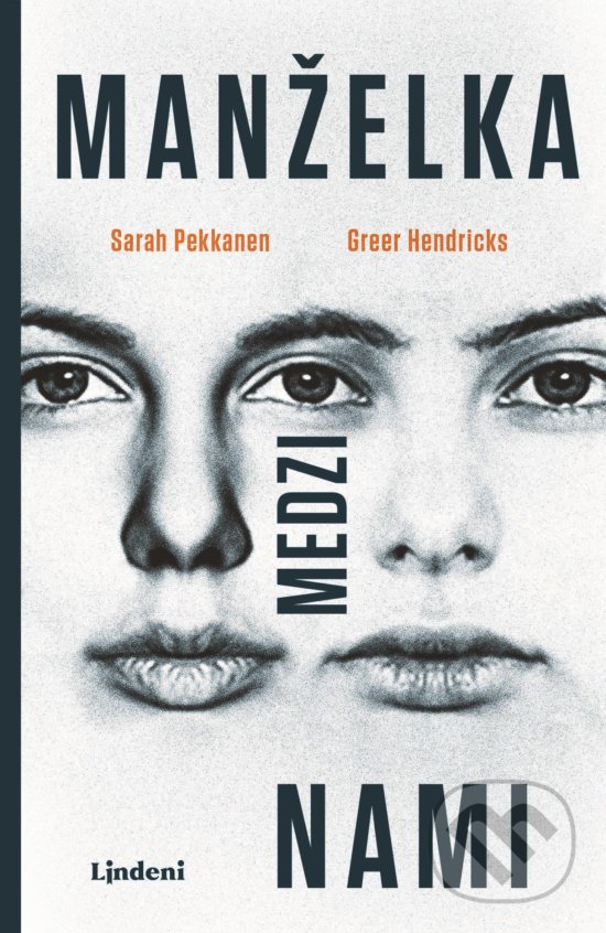 Kniha: Manželka medzi nami (Greer Hendricks a Sarah Pekkanen). Lindeni, 2018 Kniha: Manželka medzi nami (Greer Hendricks a Sarah Pekkanen). Lindeni, 2018