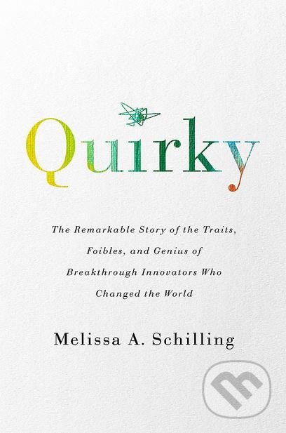 Kniha: Quirky (Melissa A. Schilling). Public Affairs, 2018 Kniha: Quirky (Melissa A. Schilling). Public Affairs, 2018