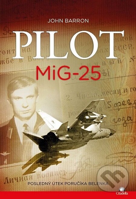 E-kniha: Pilot MiG-25 (John Barron). Citadella, 2018 E-kniha: Pilot MiG-25 (John Barron). Citadella, 2018