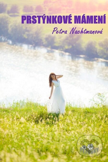 E-kniha: Prstýnkové mámení (Petra Nachtmanová). Petra Nachtmanová E-kniha: Prstýnkové mámení (Petra Nachtmanová). Petra Nachtmanová