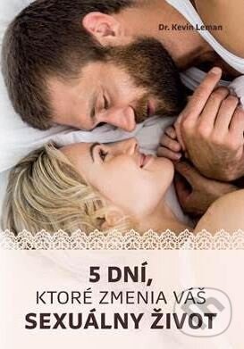 Kniha: 5 dní, ktoré zmenia váš sexuálny život (Kevin Leman). Porta Libri, 2018 Kniha: 5 dní, ktoré zmenia váš sexuálny život (Kevin Leman). Porta Libri, 2018