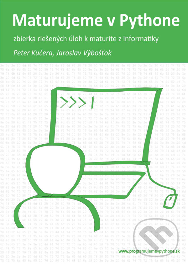 E-kniha: Maturujeme v Pythone (Mgr. Jaroslav Výbošťok a Mgr. Peter Kučera). Peter Kučera E-kniha: Maturujeme v Pythone (Mgr. Jaroslav Výbošťok a Mgr. Peter Kučera). Peter Kučera