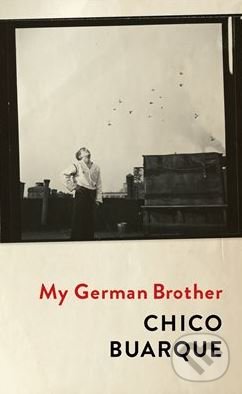 Kniha: My German Brother (Chico Buarque). Picador, 2018 Kniha: My German Brother (Chico Buarque). Picador, 2018