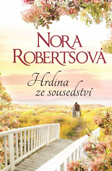 Kniha: Hrdina ze sousedství (Nora Roberts). HarperCollins, 2018 Kniha: Hrdina ze sousedství (Nora Roberts). HarperCollins, 2018