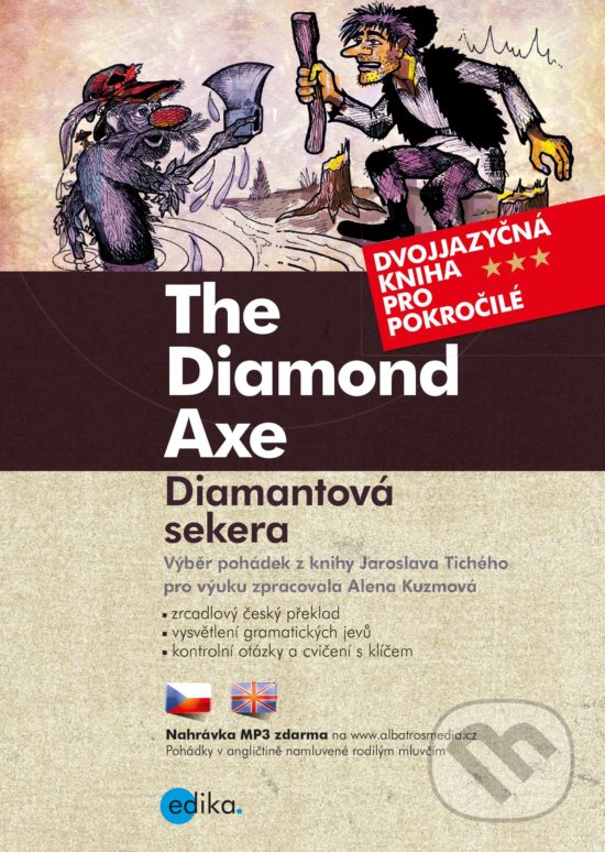 Kniha: Diamantová sekera / The Diamond Axe (Alena Kuzmová a Jaroslav Tichý). Edika, 2018 Kniha: Diamantová sekera / The Diamond Axe (Alena Kuzmová a Jaroslav Tichý). Edika, 2018