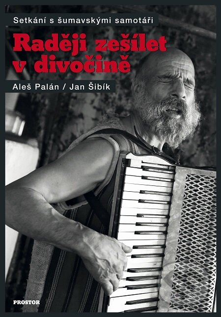 E-kniha: Raději zešílet v divočině (Aleš Palán). Prostor, 2018 E-kniha: Raději zešílet v divočině (Aleš Palán). Prostor, 2018