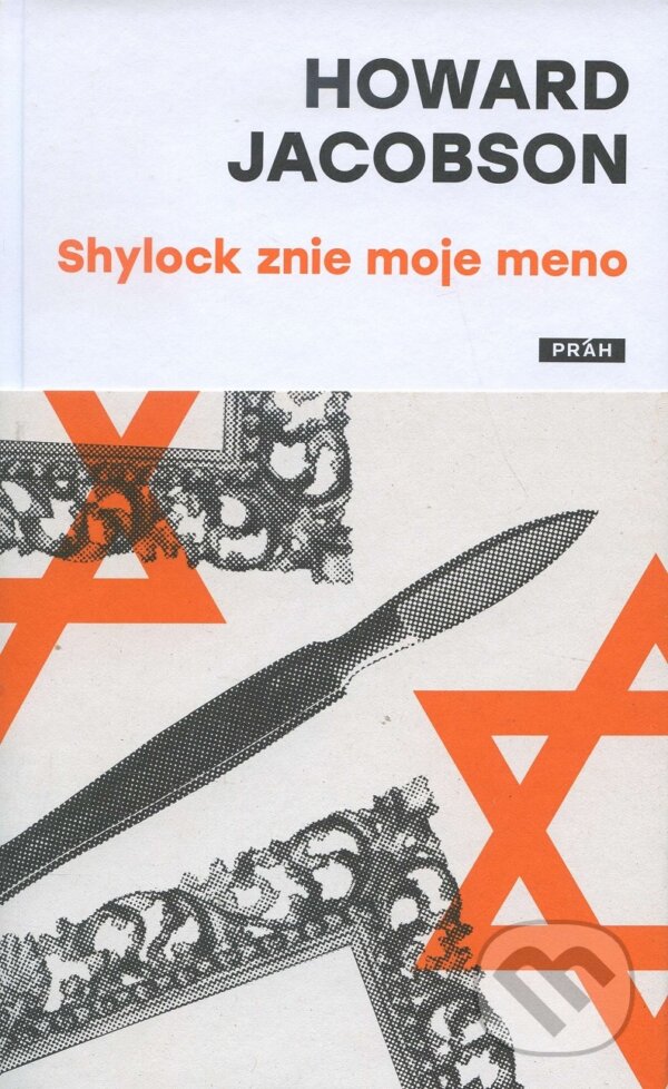 Kniha: Shylock znie moje meno (Howard Jacobson). Práh, 2018 Kniha: Shylock znie moje meno (Howard Jacobson). Práh, 2018