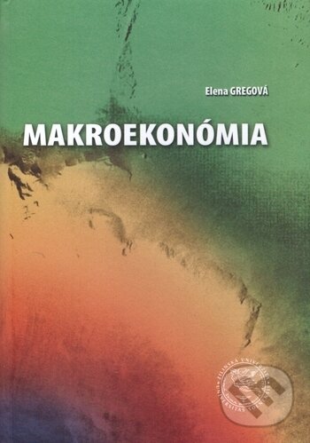 Kniha: Makroekonómia (Elena Gregová). EDIS, 2017 Kniha: Makroekonómia (Elena Gregová). EDIS, 2017