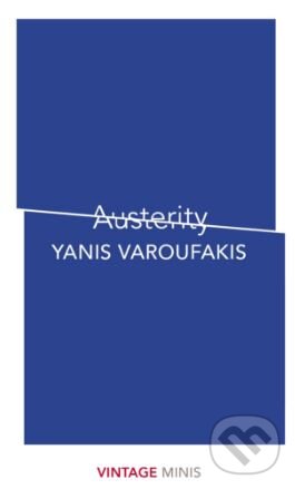 Kniha: Austerity (Yanis Varoufakis). Vintage, 2018 Kniha: Austerity (Yanis Varoufakis). Vintage, 2018