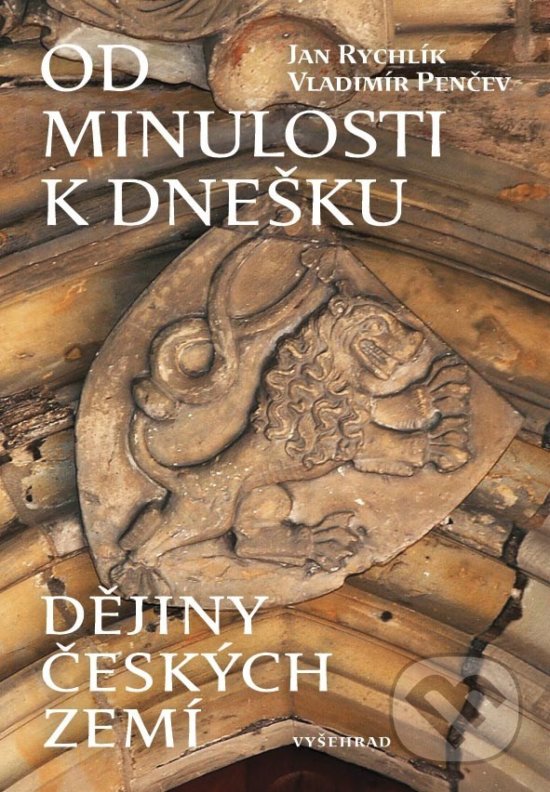 Kniha: Od minulosti k dnešku (Jan Rychlík). Vyšehrad, 2018 Kniha: Od minulosti k dnešku (Jan Rychlík). Vyšehrad, 2018