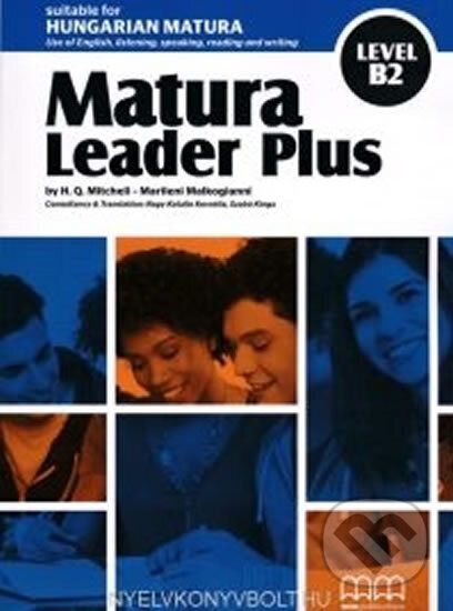 Kniha: Matura Leader Plus Level B2 Student´s Book with Audio CD(anglicko/maďarská verze) (H.Q. Mitchell). MM Publications Kniha: Matura Leader Plus Level B2 Student´s Book with Audio CD(anglicko/maďarská verze) (H.Q. Mitchell). MM Publications