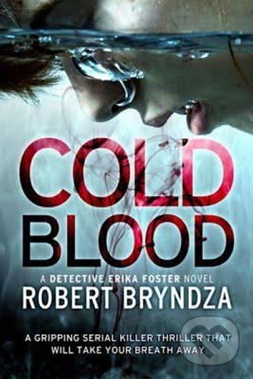 Kniha: Cold Blood (Robert Bryndza). Little, Brown, 2017 Kniha: Cold Blood (Robert Bryndza). Little, Brown, 2017