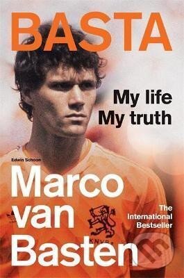 Kniha: Basta : My Life, My Truth (Marco Basten van). Octopus Publishing Group, 2022 Kniha: Basta : My Life, My Truth (Marco Basten van). Octopus Publishing Group, 2022