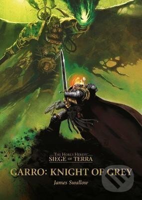 Kniha: Garro: Knight of Grey (James Swallow). Games Workshop, 2023 Kniha: Garro: Knight of Grey (James Swallow). Games Workshop, 2023