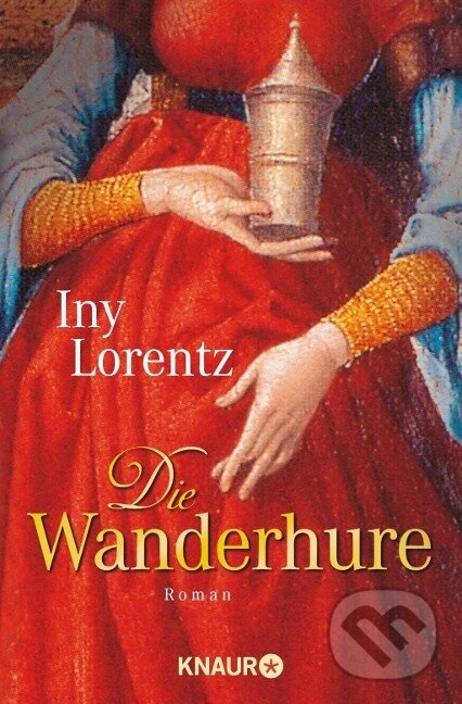 Kniha: Die Wanderhure (Iny Lorentz). Knaur Taschenbuch Verlag, 2005 Kniha: Die Wanderhure (Iny Lorentz). Knaur Taschenbuch Verlag, 2005