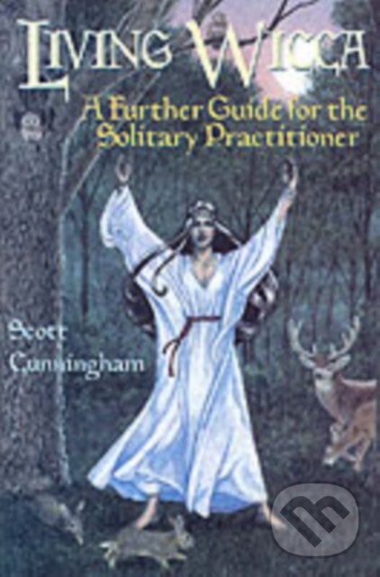 Kniha: Living Wicca (Scott Cunningham). Llewellyn Publications, 2002 Kniha: Living Wicca (Scott Cunningham). Llewellyn Publications, 2002