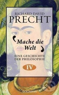 Kniha: Mache die Welt (Richard David Precht). Goldmann Verlag, 2023 Kniha: Mache die Welt (Richard David Precht). Goldmann Verlag, 2023