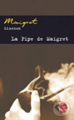 Kniha: La pipe de Maigret (Georges Simenon). , 2007 Kniha: La pipe de Maigret (Georges Simenon). , 2007