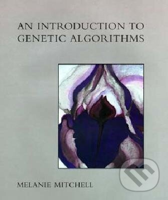 Kniha: An Introduction to Genetic Algorithms (Melanie Mitchell). MIT Press, 1998 Kniha: An Introduction to Genetic Algorithms (Melanie Mitchell). MIT Press, 1998