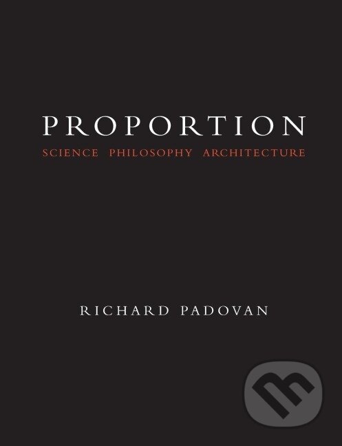 Kniha: Proportion (Richard Padovan). Taylor and Francis, 1999 Kniha: Proportion (Richard Padovan). Taylor and Francis, 1999