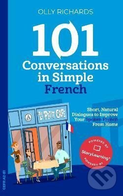 Kniha: 101 Conversations in Simple French (Olly Richards). Independently Published, 2020 Kniha: 101 Conversations in Simple French (Olly Richards). Independently Published, 2020