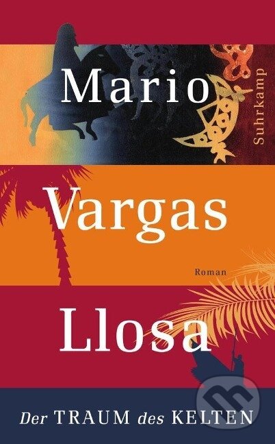 Kniha: Der Traum des Kelten (Mario Vargas Llosa). Suhrkamp, 2012 Kniha: Der Traum des Kelten (Mario Vargas Llosa). Suhrkamp, 2012