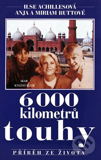 Kniha: 6000 km touhy (Ilse Achilles). Knižní klub, 1996 Kniha: 6000 km touhy (Ilse Achilles). Knižní klub, 1996