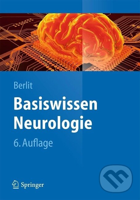 Kniha: Basiswissen Neurologie (Peter Berlit). Springer Verlag, 2013 Kniha: Basiswissen Neurologie (Peter Berlit). Springer Verlag, 2013