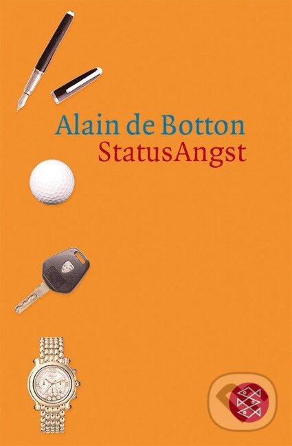 Kniha: StatusAngst (Alain de Botton). Fischer Taschenbuch, 2006 Kniha: StatusAngst (Alain de Botton). Fischer Taschenbuch, 2006