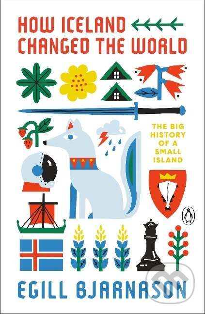 Kniha: How Iceland Changed the World (Egill Bjarnason). Penguin Books, 2021 Kniha: How Iceland Changed the World (Egill Bjarnason). Penguin Books, 2021