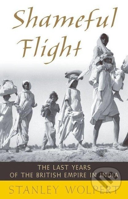 Kniha: Shameful Flight (Stanley A. Wolpert). Oxford University Press, 2009 Kniha: Shameful Flight (Stanley A. Wolpert). Oxford University Press, 2009