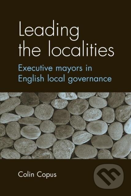 Kniha: Leading the localities (Colin Copus). Manchester University Press, 2013 Kniha: Leading the localities (Colin Copus). Manchester University Press, 2013
