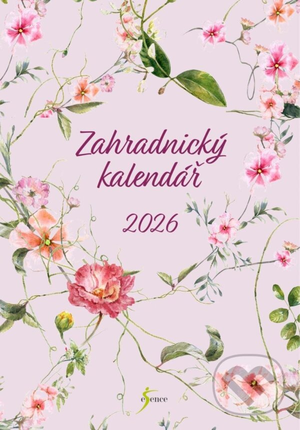 Zahradnický kalendář 2026 (Esence). Esence, 2025 Zahradnický kalendář 2026 (Esence). Esence, 2025