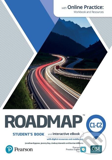 Kniha: Roadmap C1-C2 Student's Book & Interactive eBook with Online Practice, Digital Resources & App (Pearson Education). Pearson, 2020 Kniha: Roadmap C1-C2 Student's Book & Interactive eBook with Online Practice, Digital Resources & App (Pearson Education). Pearson, 2020