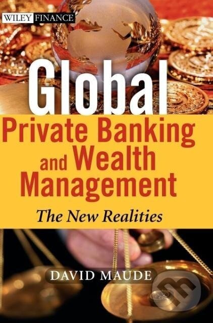 Kniha: Global Private Banking and Wealth Mgmnt (Maude). John Wiley & Sons, 2006 Kniha: Global Private Banking and Wealth Mgmnt (Maude). John Wiley & Sons, 2006