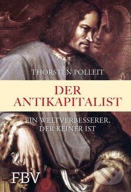 Kniha: Der Antikapitalist (Thorsten Polleit). Finanzbuch, 2020 Kniha: Der Antikapitalist (Thorsten Polleit). Finanzbuch, 2020