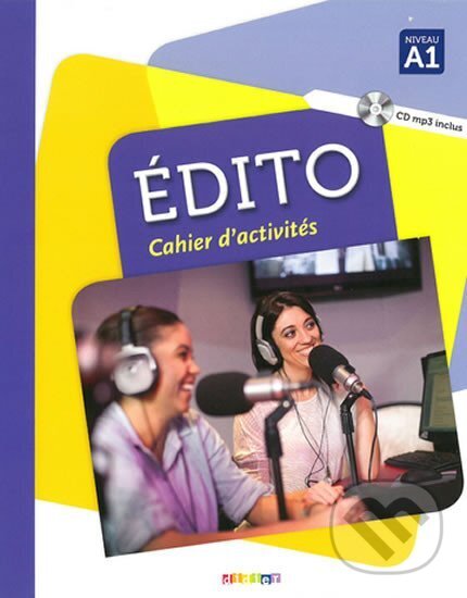 Kniha: Édito A1: Cahier d´exercices + CD MP3 (Diderot). Diderot, 2017 Kniha: Édito A1: Cahier d´exercices + CD MP3 (Diderot). Diderot, 2017