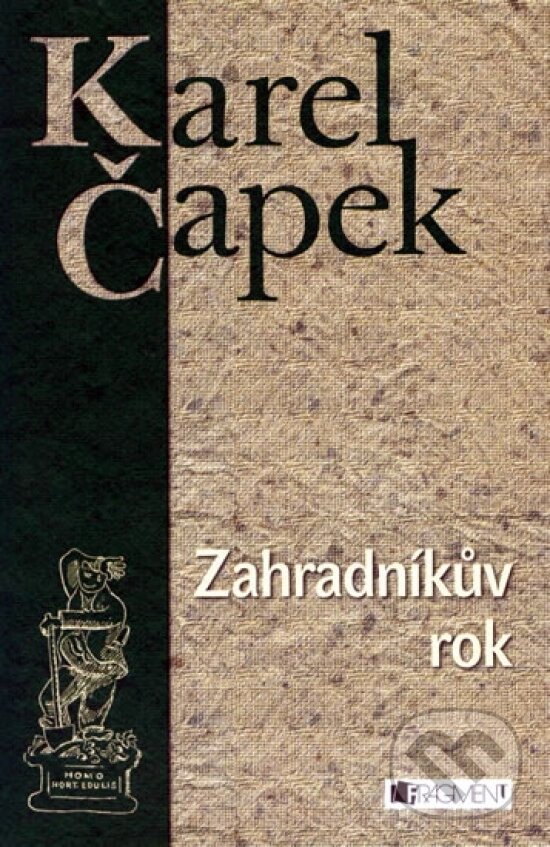 Kniha: Zahradníkův rok (Karel Čapek). Nakladatelství Fragment, 2007 Kniha: Zahradníkův rok (Karel Čapek). Nakladatelství Fragment, 2007