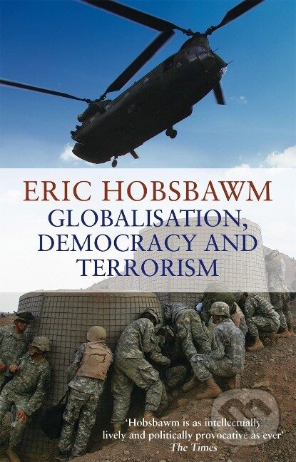 Kniha: Hobsbawm, E: Globalisation, Democracy (Eric Hobsbawm). Little, Brown Book Group, 2008 Kniha: Hobsbawm, E: Globalisation, Democracy (Eric Hobsbawm). Little, Brown Book Group, 2008