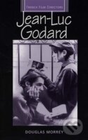 Kniha: Jean-Luc Godard (Douglas Morrey). Manchester University Press, 2005 Kniha: Jean-Luc Godard (Douglas Morrey). Manchester University Press, 2005