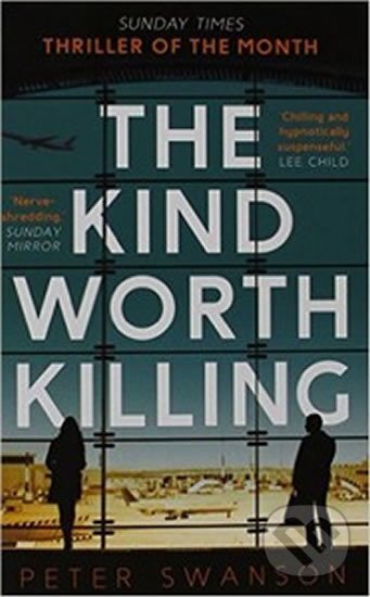 Kniha: Kind Worth Killing (Peter Swanson). Faber and Faber, 2015 Kniha: Kind Worth Killing (Peter Swanson). Faber and Faber, 2015