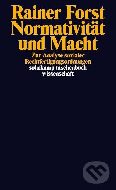 Kniha: Normativität und Macht (Rainer Forst). Suhrkamp, 2015 Kniha: Normativität und Macht (Rainer Forst). Suhrkamp, 2015