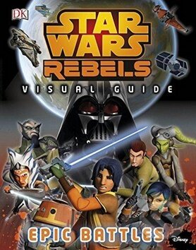 Kniha: Star Wars Rebels (TM): The Epic Battle (Adam Bray). Dorling Kindersley, 2015 Kniha: Star Wars Rebels (TM): The Epic Battle (Adam Bray). Dorling Kindersley, 2015