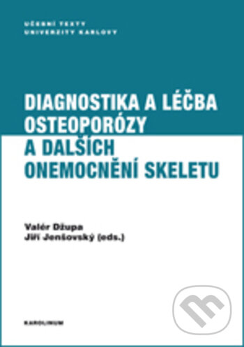 Diagnostika a léčba osteoporózy a dalších onemocnění skeletu - Valér Džupa, Karolinum, 2018