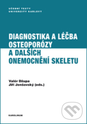 Kniha: Diagnostika a léčba osteoporózy a dalších onemocnění skeletu (Valér Džupa). Karolinum, 2018 Kniha: Diagnostika a léčba osteoporózy a dalších onemocnění skeletu (Valér Džupa). Karolinum, 2018