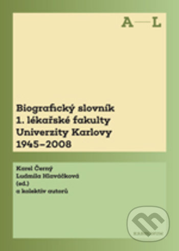 Biografický slovník 1. lékařské fakulty Univerzity Karlovy 1945-2008 - Karel Černý, Karolinum, 2018