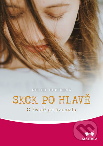 Kniha: Skok po hlavě (Nicole Huber). Maitrea, 2018 Kniha: Skok po hlavě (Nicole Huber). Maitrea, 2018
