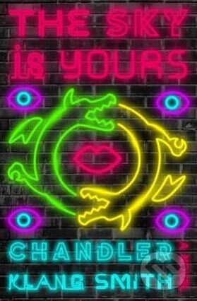 Kniha: The Sky Is Yours (Chandler Klang Smith). Hogarth, 2018 Kniha: The Sky Is Yours (Chandler Klang Smith). Hogarth, 2018