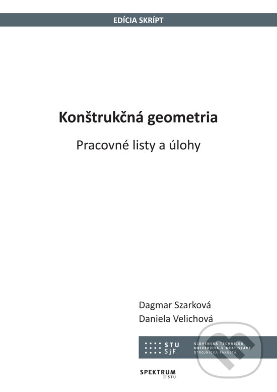 Kniha: Konštrukčná geometria (Dagmar Szarková). STU, 2018 Kniha: Konštrukčná geometria (Dagmar Szarková). STU, 2018
