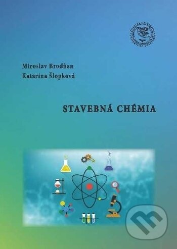 Kniha: Stavebná chémia (Miroslav Brodňan a Katarína Šlopková). EDIS, 2018 Kniha: Stavebná chémia (Miroslav Brodňan a Katarína Šlopková). EDIS, 2018